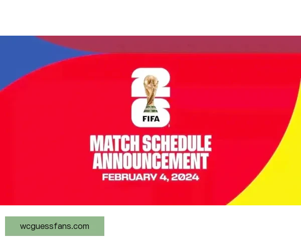 2026年世界杯赛程揭晓全球球迷热情高涨赛事将首次在三国联合举办
